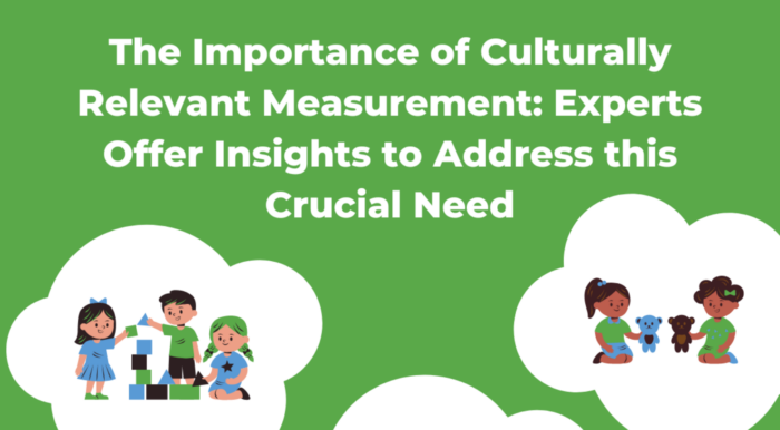 Illustrated graphic of children playing with the words "The Importance of Culutrally Relevant Measurement: Experts Offer Insights to Address this Crucial Need"