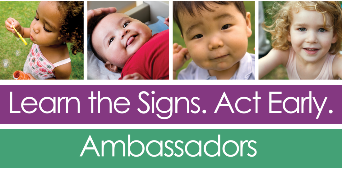 Photos of babies and toddlers with text that reads "Learn the Signs. Act Early. Ambassadors"