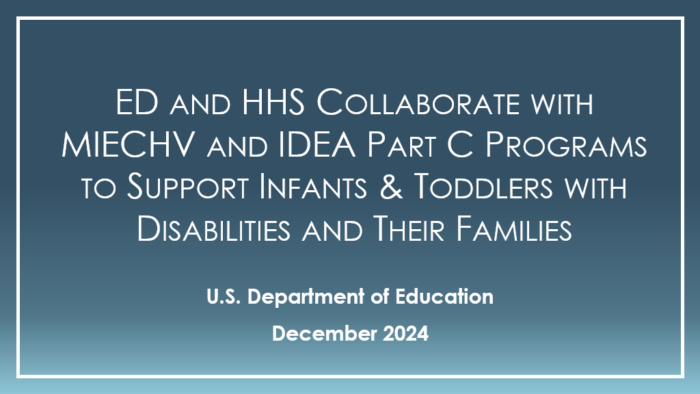 Text that says ED and HHS collaborate with MIECHV and IDEA Part C programs to support infants and toddlers with disabilities and their families