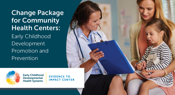 Medical professional talking to mother and toddler. Resource title is Change Package for Community Health Centers: Early Childhood Development Promotion and Prevention