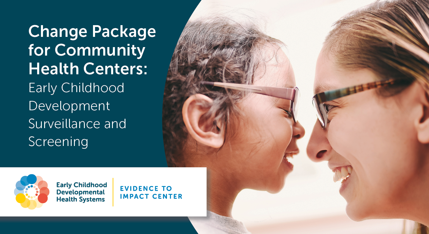 Woman and young girl with glasses smiling and looking at each other. Resource title is Change Package for Community Health Centers: Early Childhood Development Surveillance and Screening