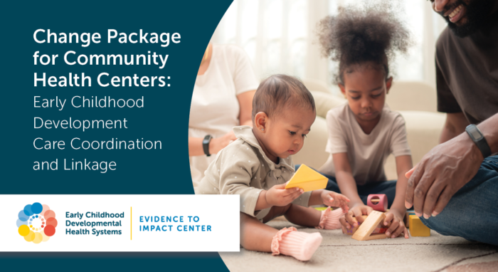 Babies and adults playing with blocks. Resource title is Change Package for Community Health Centers: Early Childhood Care Coordination and Linkage